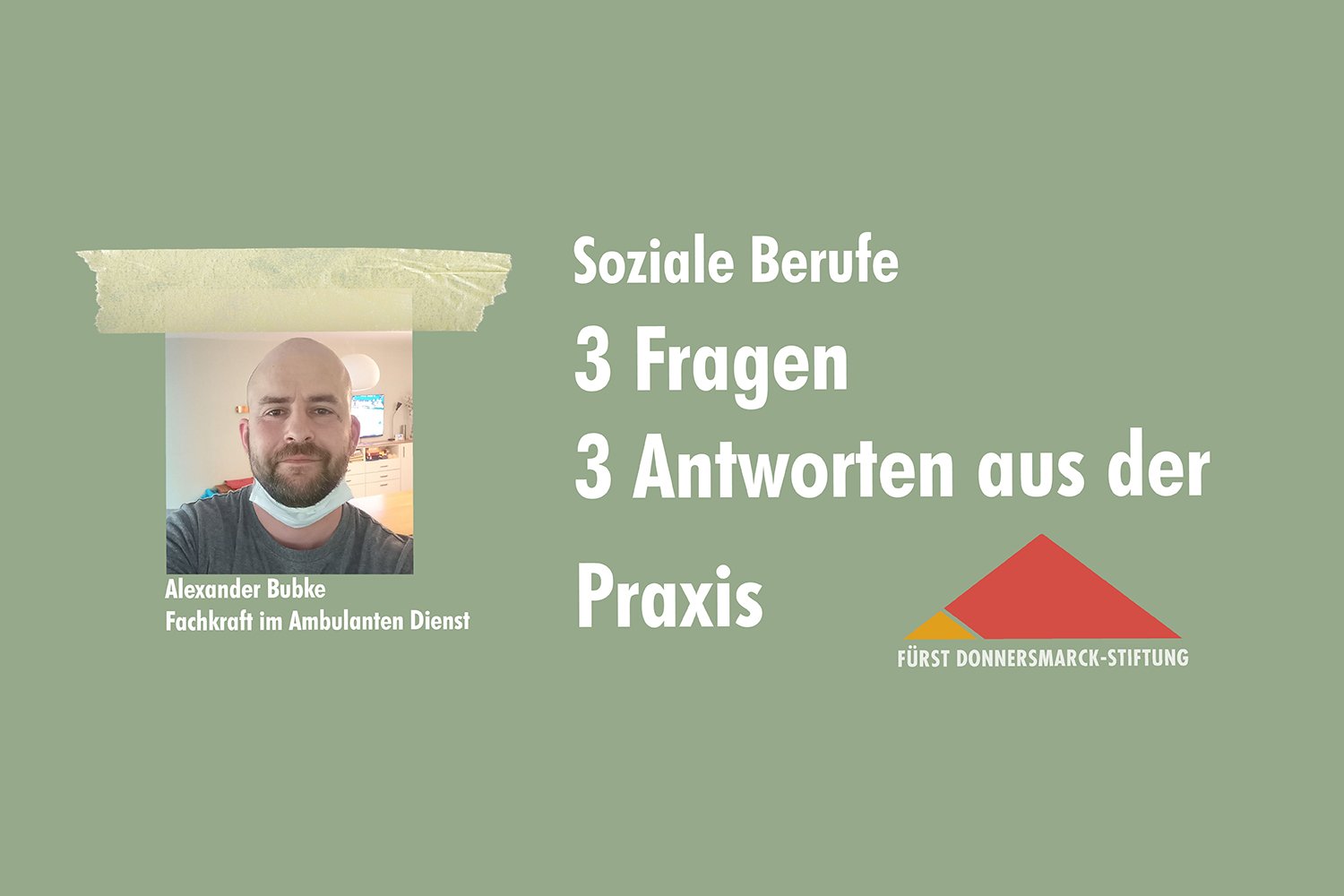 Ein Porträtfoto von Alexander Bubke auf grünem Hintergrund, daneben das Stiftungslogo und der Schriftzug: Soziale Berufe 3 Fragen 3 Antworten aus der Praxis